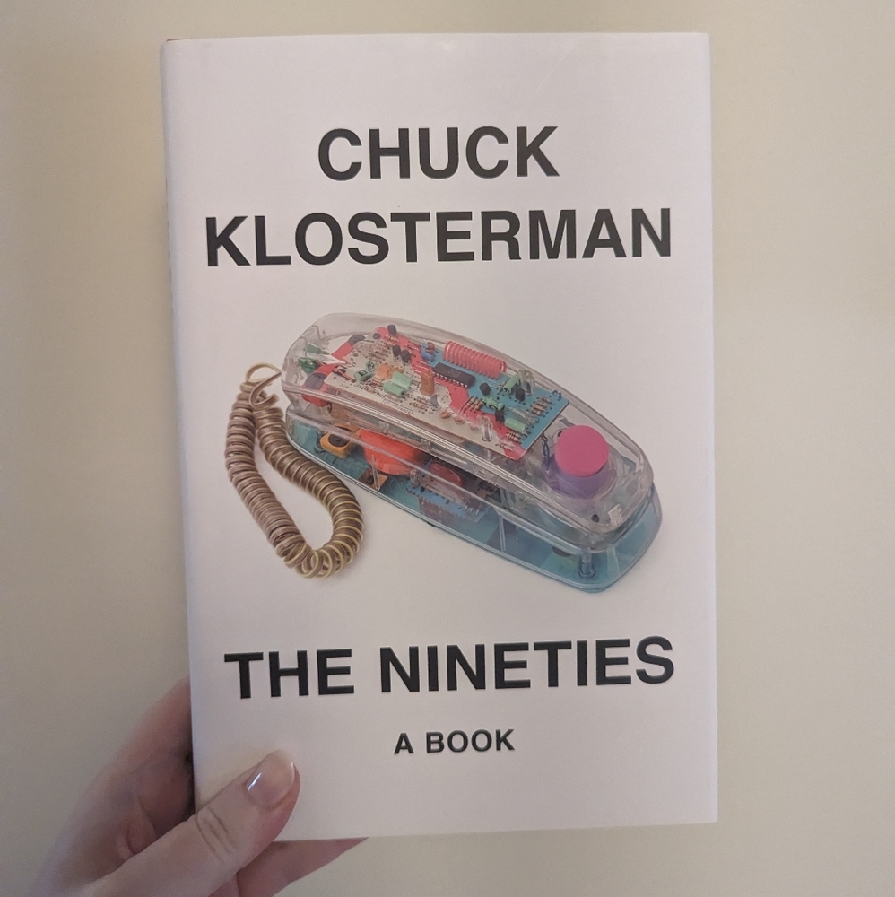 The Nineties by Chuck Klosterman (non-fiction book)